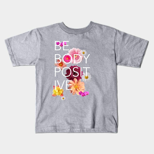 Be Body Positive Kids T-Shirt by Glogo